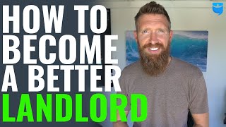 7 Ways to Become a Better Landlord!