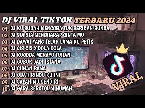 DJ TIKTOK TERBARU 2024🎵DJ KU SUDAH MENCOBA TUK BERIKAN BUNGA🎵DJ SIA SIA MENGHARAP CINTAMU🎵FULL BASS