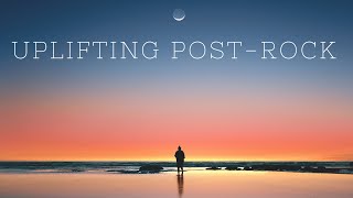 Uplifting post rock | music to put you in a better mood