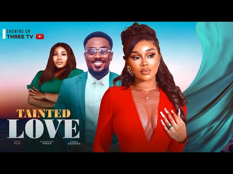 TAINTED LOVE - TOOSWEET ANNAN, ONYI ALEX, OBY ETUK, ANNES ANAEKWE