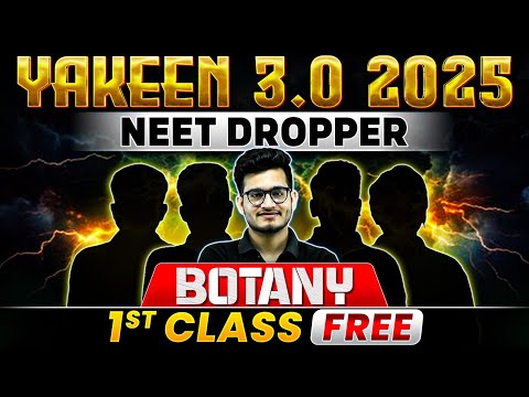 Yakeen 3.0 2025 Botany 1st Class FREE 🔥 NEET 2025 Dropper