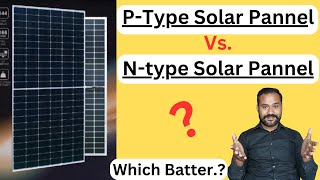 P-type Vs. N-type Solar Pannel...? Full Details Video...