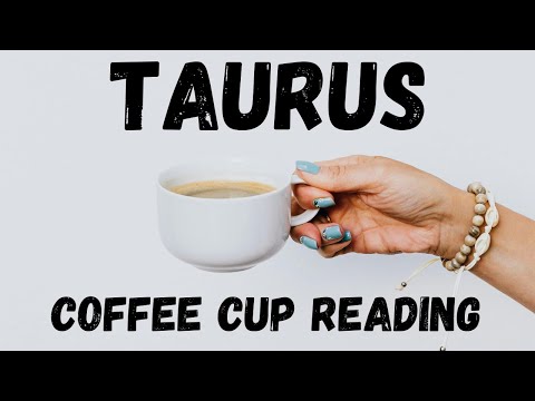 Taurus BIG ENERGY!!!!Coffee Cup Reading