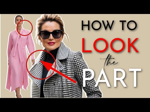 6 Ways to LOOK & DRESS THE PART