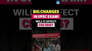 Big Changes in UPSC IAS Exam : Will it affect CSE 2025? | UPSC Current Affairs 2024