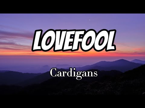 Cardigans - Lovefool (Lyrics)