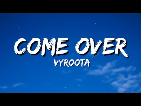 Vyroota - Come Over (Lyrics)