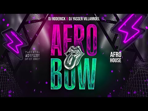 AFROBOW 🔥 DJ RODERICK X DJ YASSER VILLARROEL (AFRO HOUSE 2024)