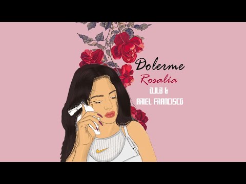 Rosalía - Dolerme remix (DJLB & Ariel Francisco)