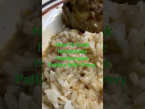 How To Make Homemade Hamburgers Patties With Cream Of Mushroom Gravy