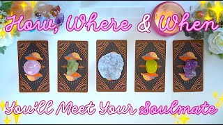 HOW, WHERE & WHEN You’ll Meet Your SOULMATE 💘💍 Detailed Pick a Card Tarot Reading ✨