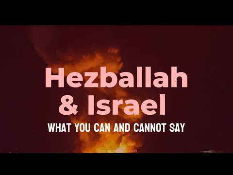 Hezbollah and Israel - what you can and can not say - 6 points