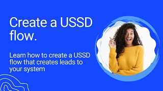 Create a USSD Flow | Generate Leads with USSD Across Kenya, Uganda, Nigeria & Ghana