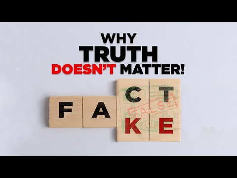 Why Truth Doesn't Matter!