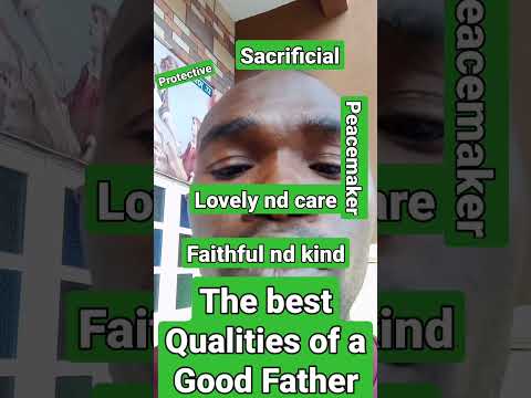 Best Qualities of A Good Father.