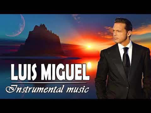 Luis Miguel Greatest Hits Full Album 2021 | The Best Songs Of Luis Miguel FULL COLLECTION