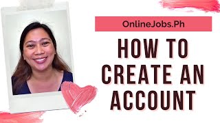 How do you create an OnlineJobs Ph Account