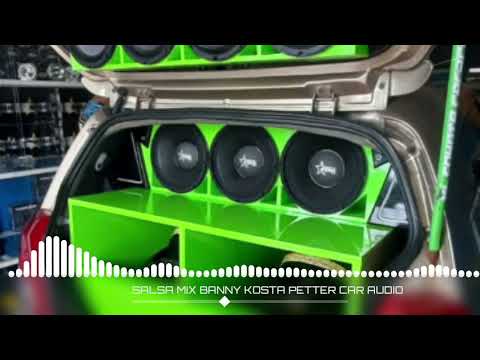 SALSA MIX BANNY KOSTA DJ PETTER CAR AUDIO 🔊🔊🔊