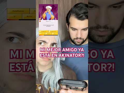 Mi mejor amigo YA ESTÁ en AKINATOR?!?😳😳 #mejoramigo