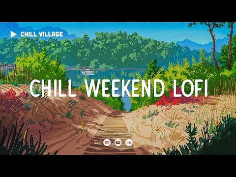 Weekend Adventures 🛥  Weekend Chill Mix [lo-fi hip hop beats]