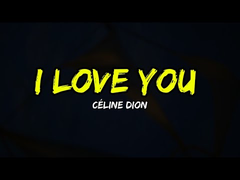 Céline Dion - I Love You (Lyrics)