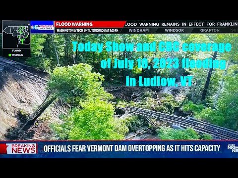 Today Show and CBC footage of flooding in Ludlow, VT July 10, 2023