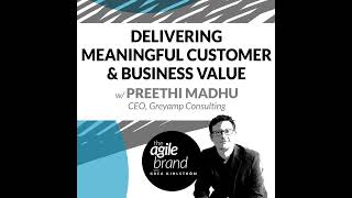 #241: Delivering Meaningful Customer and Business Value with Preethi Madhu, CEO, Greyamp Consulting