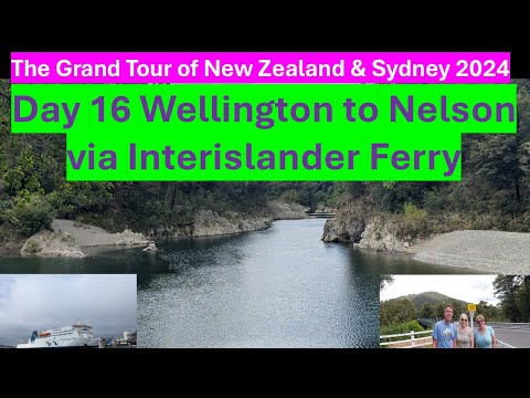 Wellington to Nelson via Interislander Ferry Day 16 Grand Tour Road Trip of New Zealand Dec 2024