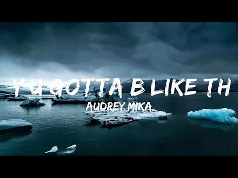 Audrey MiKa - Y U Gotta B Like That (Lyrics)  | Music one for me