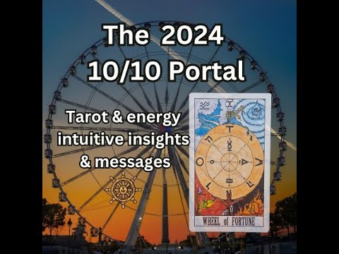 October 10/10 Energy Portal: Wheel of Fortune. Tarot insights & messages