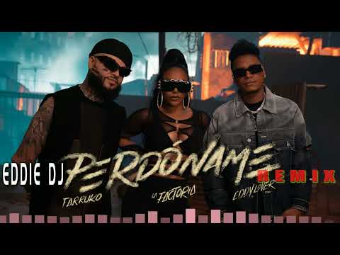 PERDONAME EDY LOVER LA FACTORIA FARRUKO REMIX EDDIE DJ