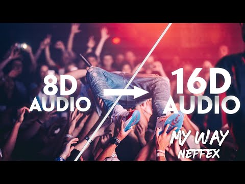 NEFFEX - My Way 😤 [16D AUDIO | NOT 8D]🎧