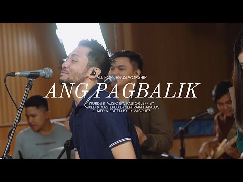 Ang Pagbalik - Live at TJFC - All For Jesus Worship (Official Music Video)