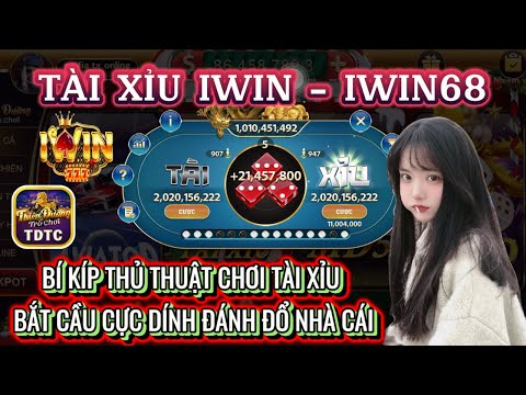 IWIN | Tài xỉu iwin | bí kíp , thủ thuật bắt cầu tài xỉu - đánh cực dính chiến thắng dễ dàng