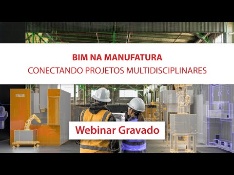 BIM na Manufatura: conectando projetos multidisciplinares | Webinar MAPData