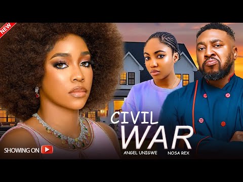 CIVIL WAR - NOSA REX, ANGEL UNIGWE LATEST 2024 NIGERIAN MOVIE