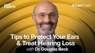 Hearing Protection & Loss Facts with Dr. Beck | Care Experts by CareCredit