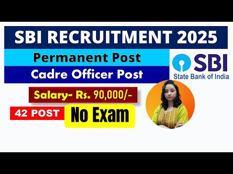 SBI Recruitment-2025 | Permanent post | Pay Scale : Rs. 90,000+ | cadre officer Post