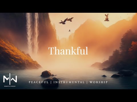 Thankful | Soaking Worship Music Into Heavenly Sounds // Instrumental Soaking Worship