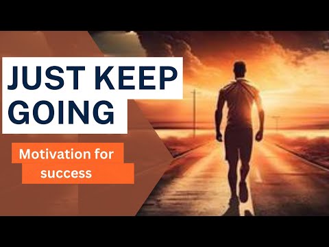 Just keep going | Motivation