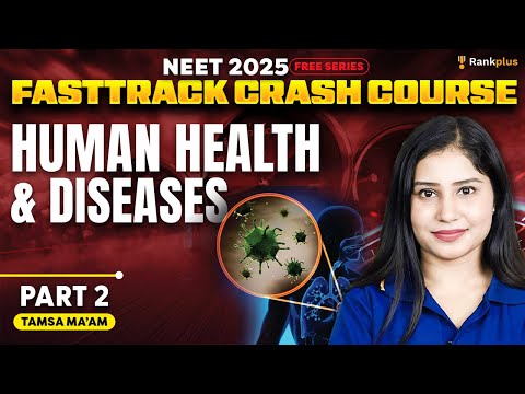 Human Health and Diseases | L2 | Biology | NEET 2025 Fastrack Course | Tamsa Ma'am | Rankplus