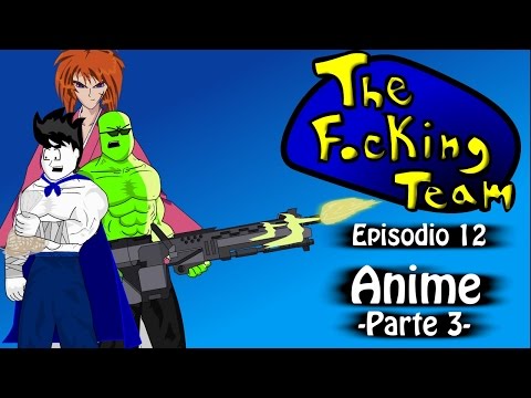 The Focking Team - Anime - Parte 3