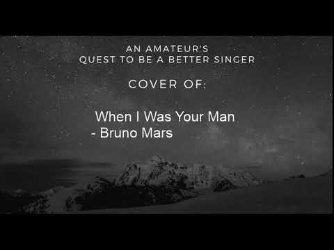 Quest to be a Better Singer: When I was Your Man - Bruno Mars Cover