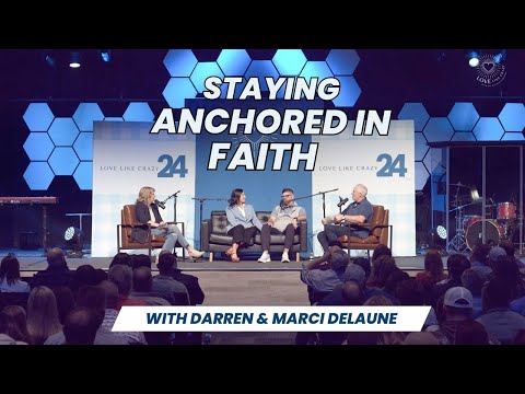 33. Staying Anchored in Faith with Darren and Marci Delaune