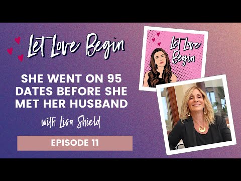 She Went On 95 Dates Before She Met Her Husband With Lisa Shield