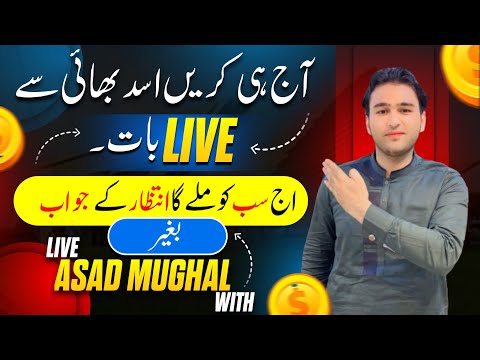 Asad mughal is live aa jaon kran live bat(free online earning tips)earn with asad(earning tips)earn