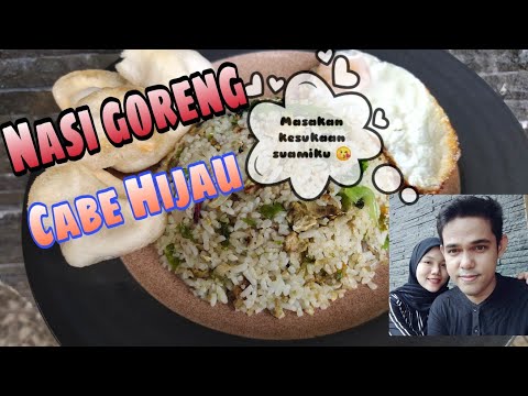 RESEP NASI GORENG CABE HIJAU (ENAK & DISUKAI SUAMI)