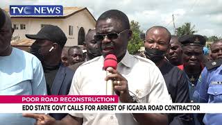 Edo State Government Orders Arrest Of Igara Road Contractor Over Poor Quality