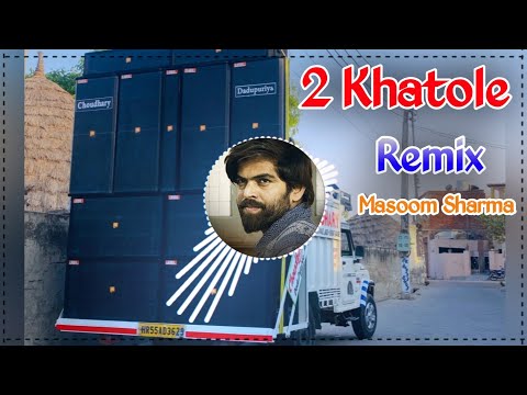 2 Khatole Masoom Sharma Song Remix Dj Choudhary Habri | New Haryanvi Song Dj Remix Hard Bass 2024