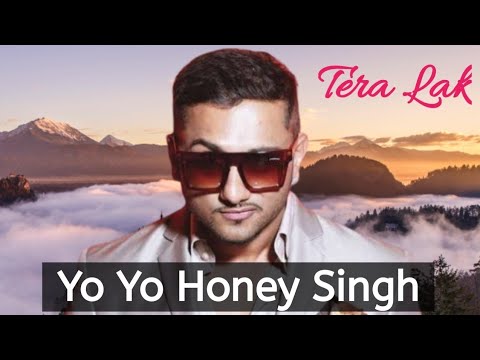 Yo Yo Honey Singh - Tera Lak I New punjabi song I Latest punjabi songs I Singh mp3 Music